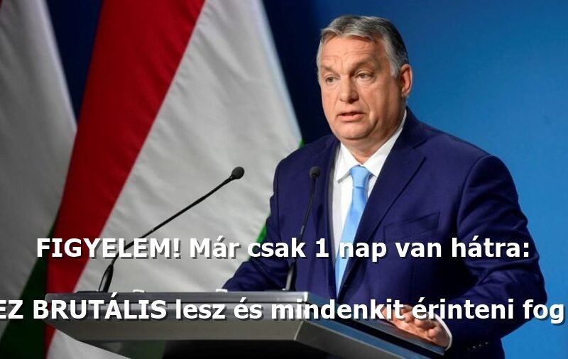 FIGYELEM! FONTOS! Bejelentette a kormány: EZ lép életbe 1 nap múlva Magyarországon! EZ BRUTÁLIS lesz és mindenkit érint majd: