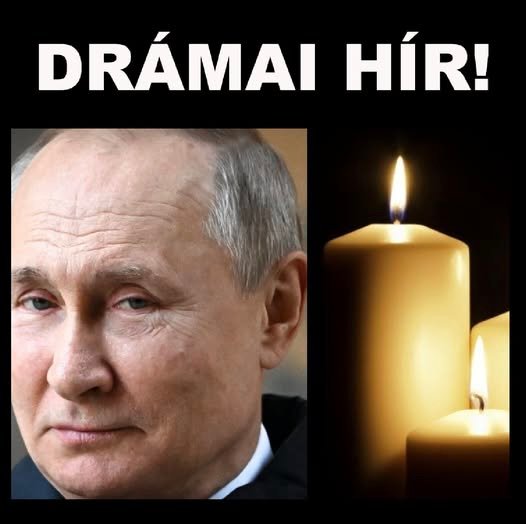 Itt az igazság Putyin haláláról Felesége jelentette be a hírt