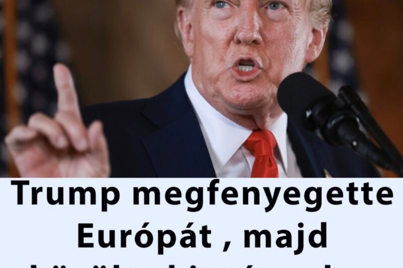 Trump megfenyegette Európát , majd közölte kit támadna meg