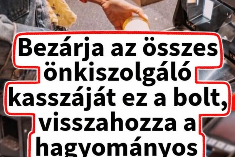 Megszünteti az összes önkiszolgáló kasszáját az áruházlánc: visszahozza a hagyományos pénztárakat 😮