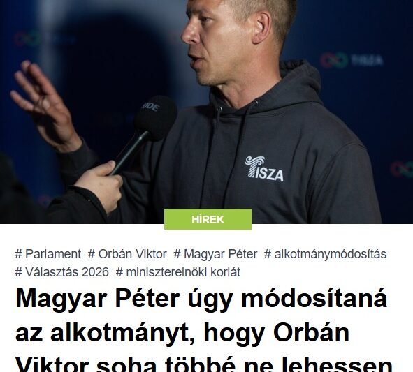 Magyar Péter úgy módosítaná az alkotmányt, hogy Orbán Viktor soha többé ne lehessen miniszterelnök