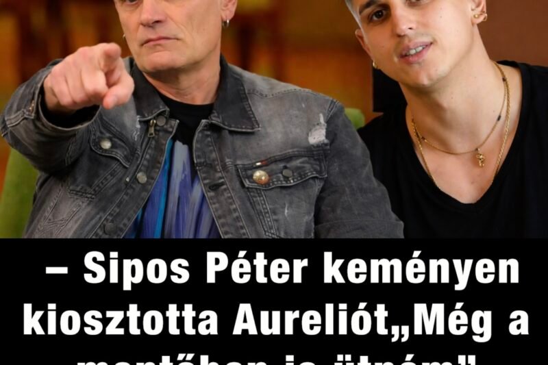 – Sipos Péter keményen kiosztotta Aureliót„Még a mentőben is ütném” itt a valóságshow-hős válasza