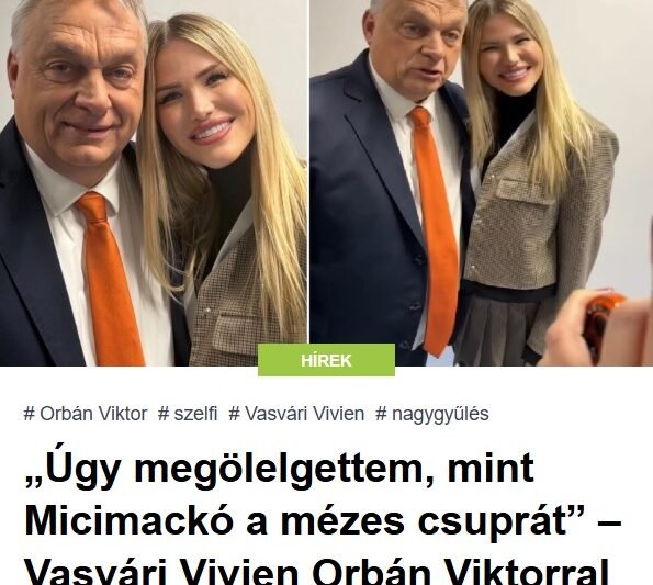 „Úgy megölelgettem, mint Micimackó a mézes csuprát” – Vasvári Vivien Orbán Viktorral szelfizett