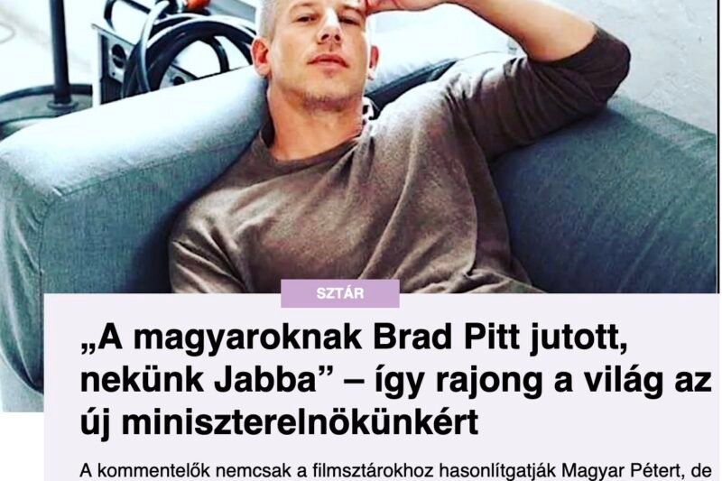 „A magyaroknak Brad Pitt jutott, nekünk Jabba” – így rajong a világ az új miniszterelnökünkért