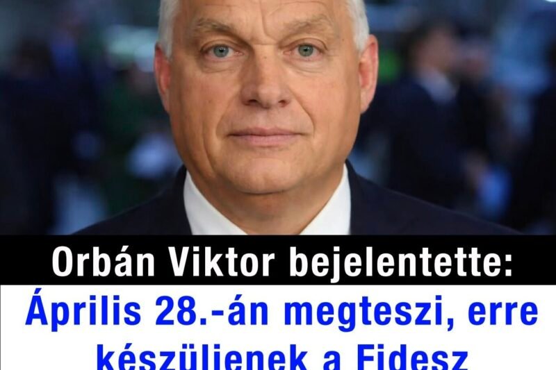 Orbán Viktor bejelentette: április 28.-án megteszi, erre készüljenek a Fidesz szavazók