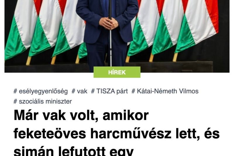 Már vak volt, amikor feketeöves harcművész lett, és simán lefutott egy tehervonatot is a TISZA szociális- és családügyi minisztere