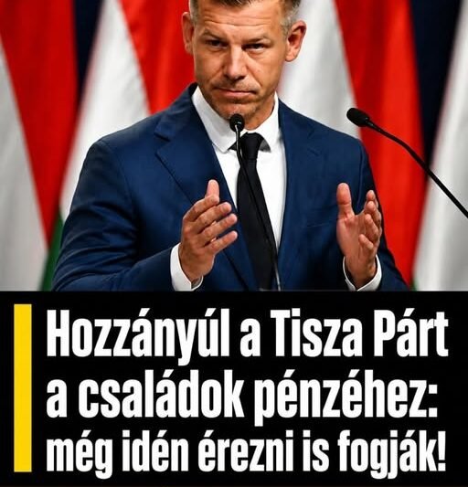 Hozzányúl a Tisza Párt a családok pénzéhez: még idén érezni is fogják!