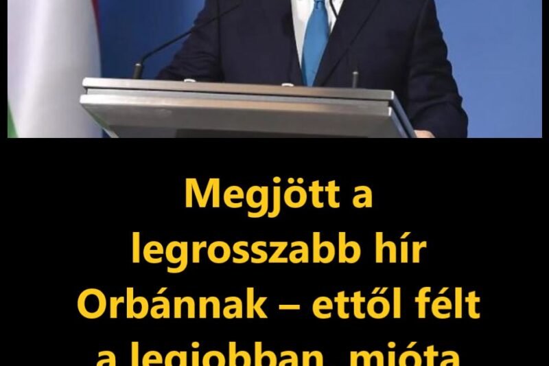 Megjött a legrosszabb hír Orbánnak – ettől félt a legjobban, mióta politikus lett