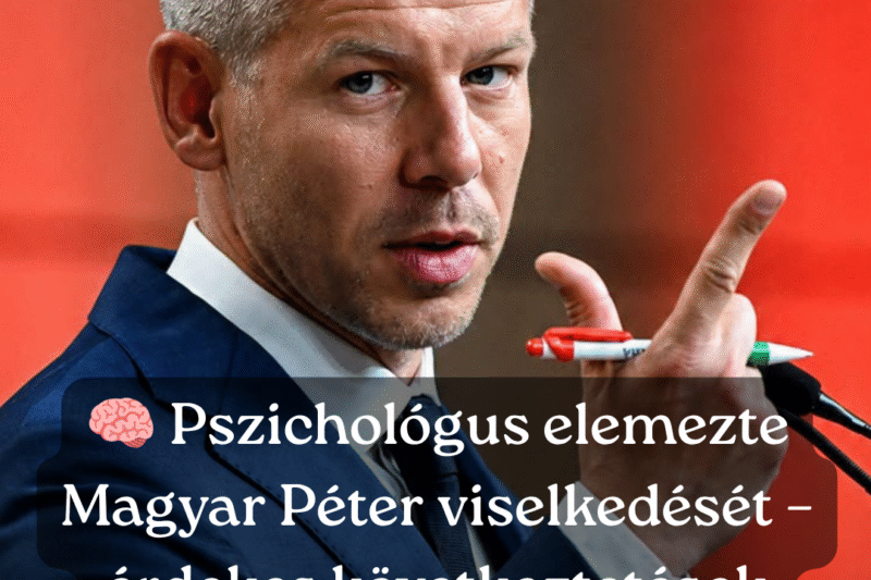 Pszichológus elemezte Magyar Pétert: súlyos következtetésre jutott a viselkedéséről